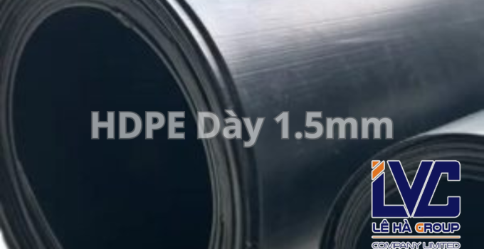 Bạt Chống Thấm HDPE dày 1.5 mm (15 zem) giá bao nhiêu tiền